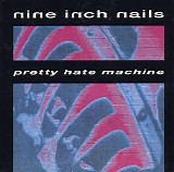 Nine Inch Nails - Pretty Hate Machine
