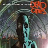 The Future Sound of London - Dead Cities