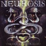 Neurosis - Through Silver in Blood