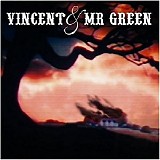 Vincent & Mr. Green - Vincent & Mr. Green