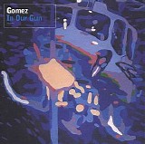 Gomez - In Our Gun