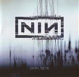 Nine Inch Nails - With Teeth