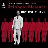 Ben Folds Five - The Unauthorized Biography of Reinhold Messner