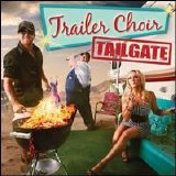 Trailer Choir - Tailgate