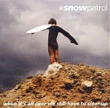 Snow Patrol - When It's All Over We Still Have to Clear Up