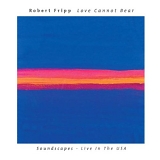 Robert Fripp - Love Cannot Bear