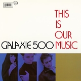 Galaxie 500 - This Is Our Music