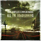 Mark Knopfler & Emmylou Harris - All the Roadrunning