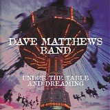 Dave Matthews Band - Under the Table and Dreaming