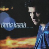 Chris Isaak - Always Got Tonight