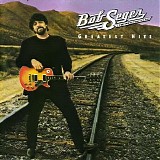 Bob Seger & the Silver Bullet Band - Greatest Hits