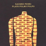 Sandro Perri - Plays Polmo Polpo