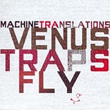 Machine Translations - Venus Traps Fly