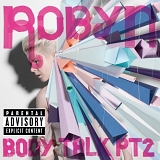 Robyn - Body Talk Pt. 2