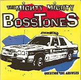 Mighty Mighty Bosstones, The - Question The Answers