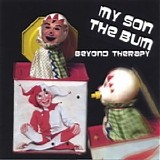 My Son The Bum - Beyond Therapy