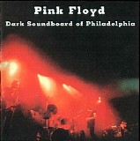 Pink Floyd - Dark Soundboard of Philadelphia