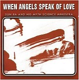 Sun Ra - When Angels Speak Of Love