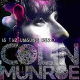 Colin Munroe - Colin Munroe is the Unsung Hero
