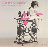 Various artists - "I'm With Cupid" A truly Filthy Valentine
