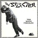 The Selecter - Too much pressure