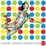 Severed Heads - Retread