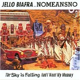 Jello Biafra with NoMeansNo - The Sky Is Falling And I Want My Mommy