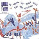 Sun Ra - We Travel the Spaceways / Bad & Beautiful