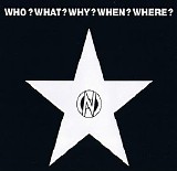 WHO WHAT WHY WHERE WHEN - WHO WHAT WHY WHERE WHEN