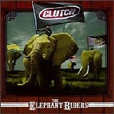 Clutch - The Elephant Riders