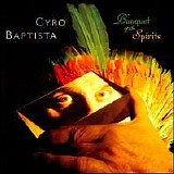 Cyro Baptista - Banquet of the Spirits