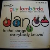 Guy Lombardo And His Royal Canadians - Dance To The Songs Everybody Knows!