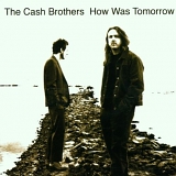 Cash Brothers - How Was Tomorrow