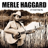 Haggard, Merle - If I Could Only Fly