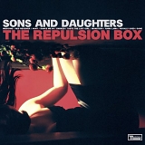 Sons & Daughters - The Repulsion Box