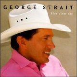 George Strait - Blue Clear Sky (Lo Rez)