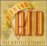 Diamond Rio - Love a Little Stronger
