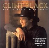 Clint Black - Put Yourself in My Shoes