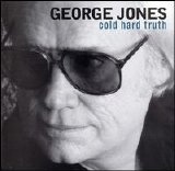 George Jones - The Cold Hard Truth