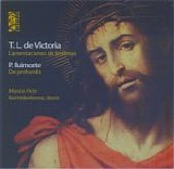 Victoria - TomÃ¡s Luis De Victoria: Lamentaciones De JeremÃ­as - P. Ruimonte: De Profundis