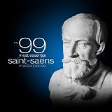 Various artists - The 99 Most Essential Saint-SaÃ«ns Masterpieces