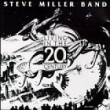 Steve Miller Band - Living in the 20th Century