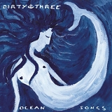 Dirty Three - Ocean Songs [Vinyl]
