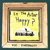 Vic Chesnutt - Is the Actor Happy? [Vinyl]