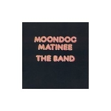 The Band - Moondog Matinee