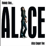 Alice Cooper - Nobody Likes Alice Cooper Live