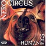 Nero Circus - Human Pigs