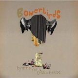 Bowerbirds - Hymns for a Dark Horse [Vinyl]