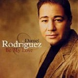 Daniel RodrÃ­guez - Be my love