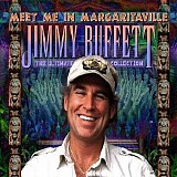 Jimmy Buffett - Meet Me In Margaritaville - The Ultimate Collection